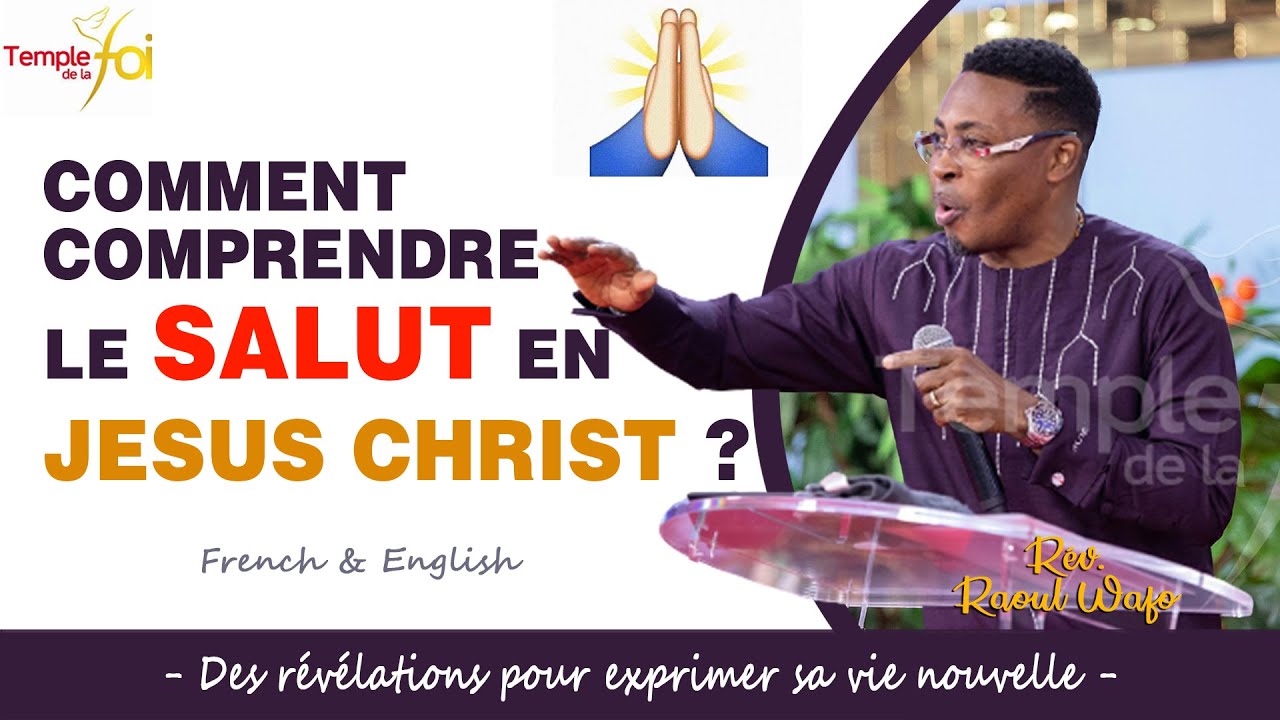 COMMENT COMPRENDRE LE SALUT EN JESUS CHRIST ? |  Rév. Raoul WAFO