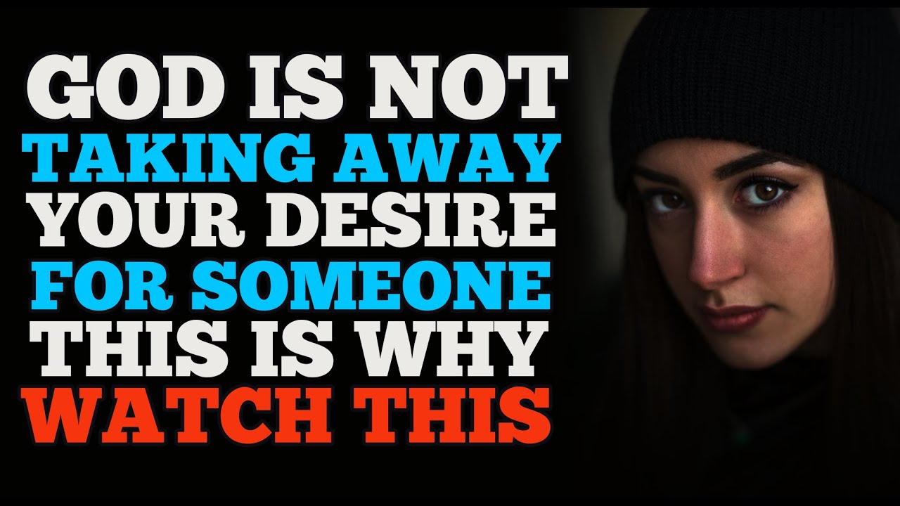 4 SIGNS GOD IS NOT REMOVING YOUR DESIRE\LOVE FOR SOMEONE HERE IS WHY(MUST WATCH)