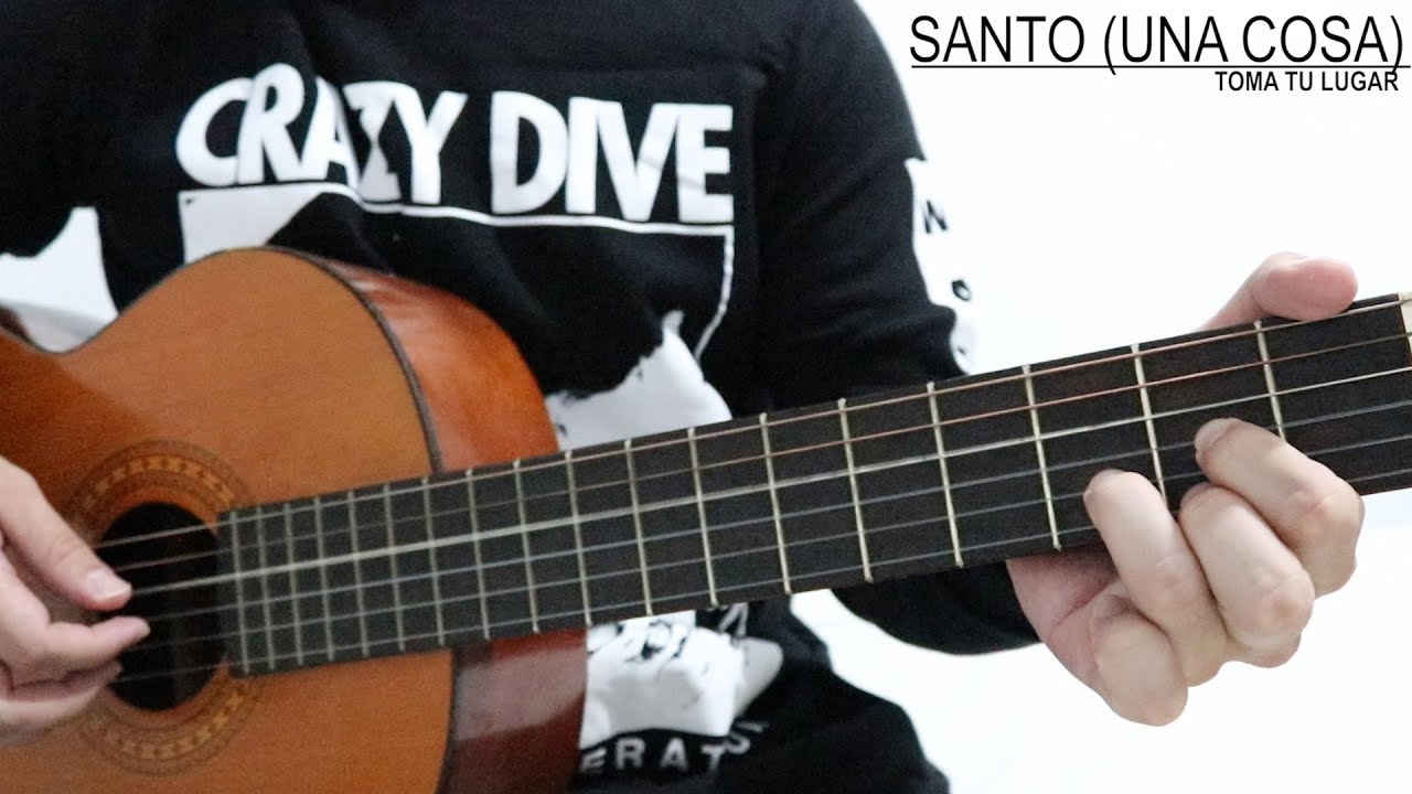 Santo (Una cosa) - Toma tu lugar - Cover con acordes