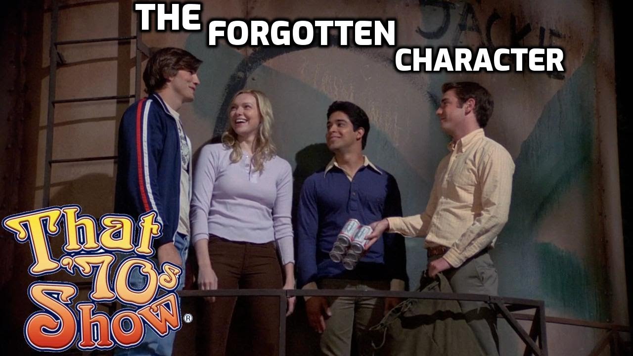 THE FORGOTTEN THAT 70S SHOW CHARACTER