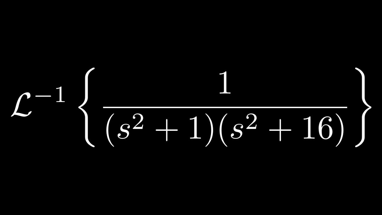 Inverse Laplace Transform of 1/((s^2 + 1)(s^2 + 16))