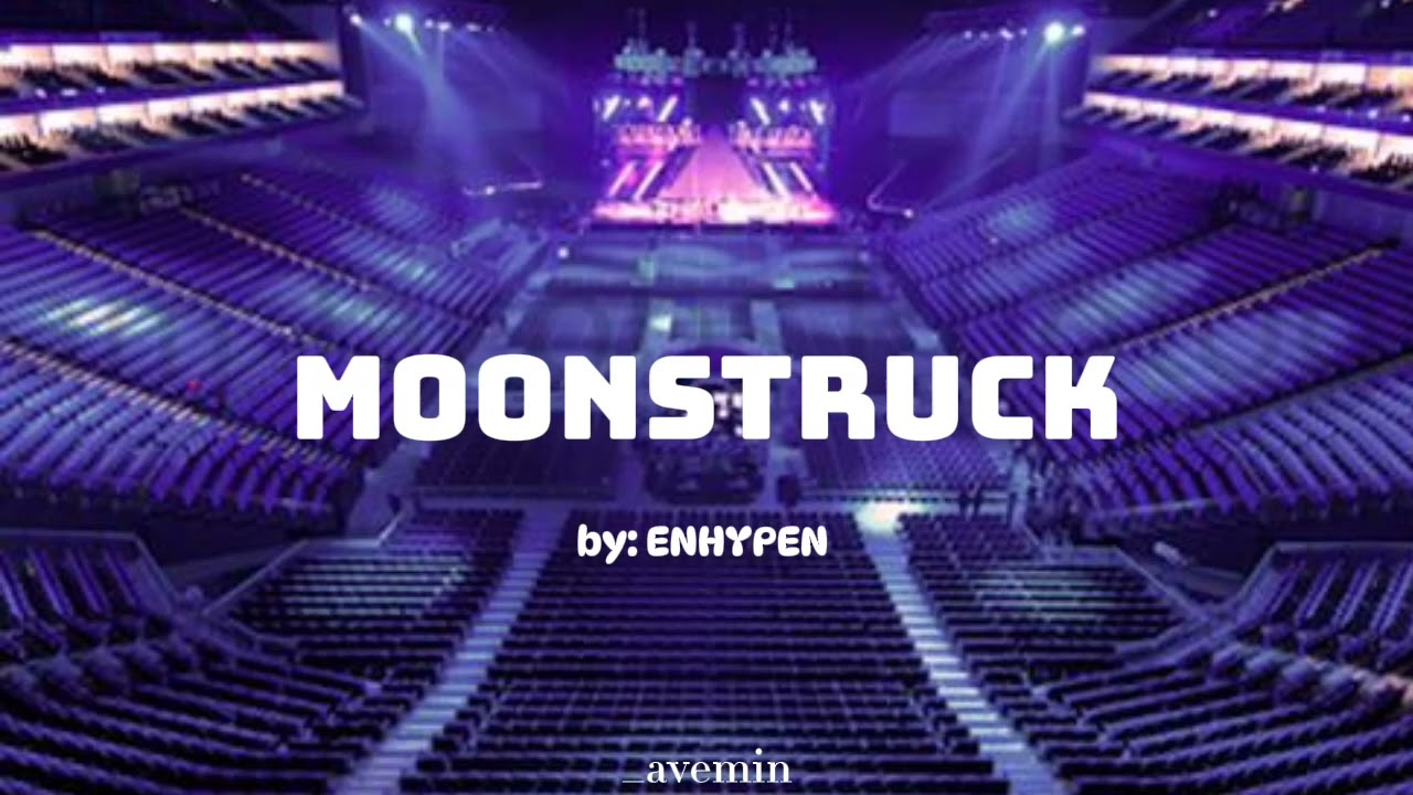 Moonstruck - ENHYPEN | but you're in an empty arena