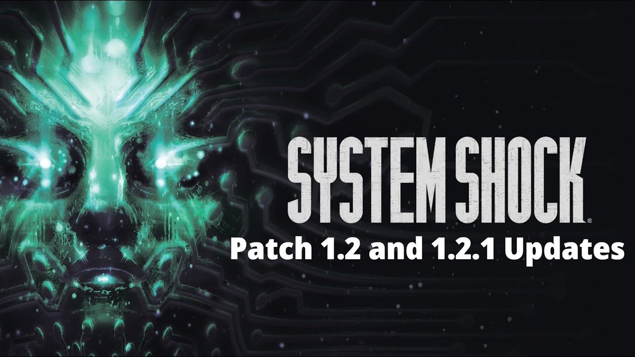 System Shock Remake Patch 1.2 and 1.2.1 Updates