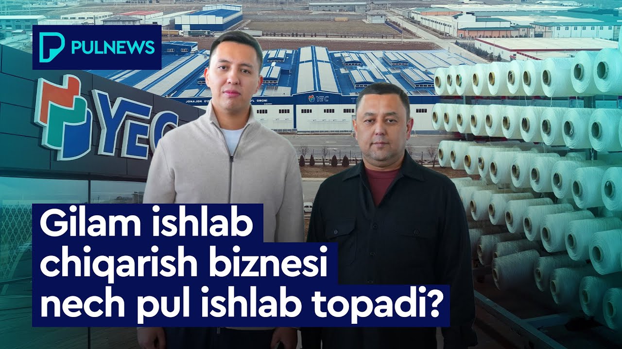 GILAM ISHLAB CHIQARISH BIZNESI NECH PUL ISHLAB TOPADI?