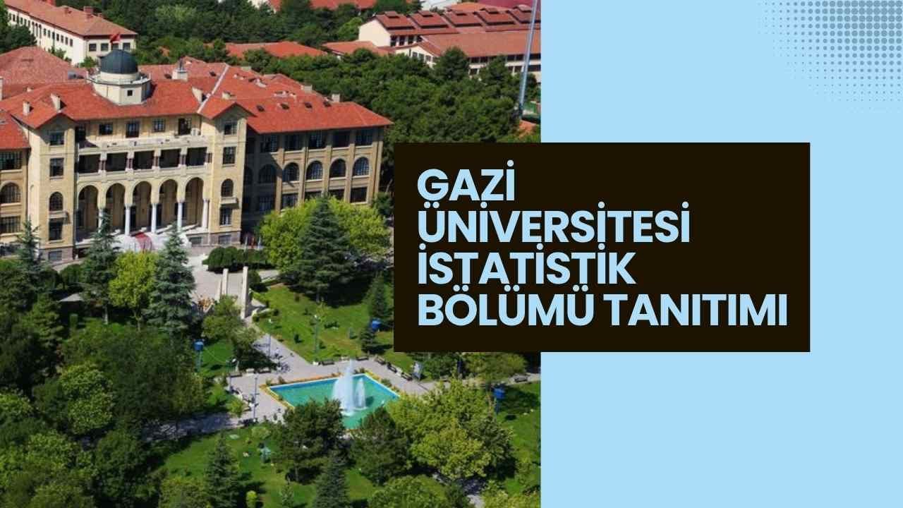 Gazi Üniversitesi İstatistik Bölümü Tanıtımı