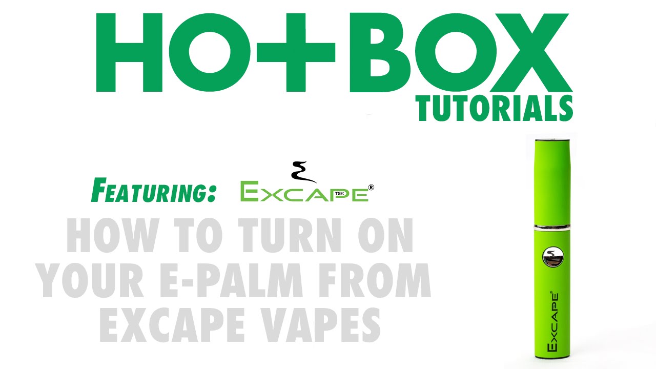 How To Turn On Your Excape Vapes E-Palm