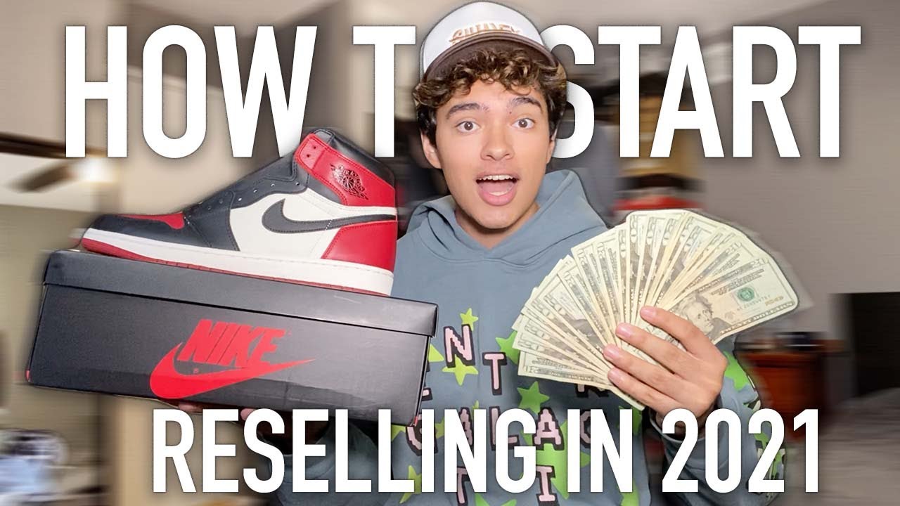 How To Start Reselling Sneakers In 2021