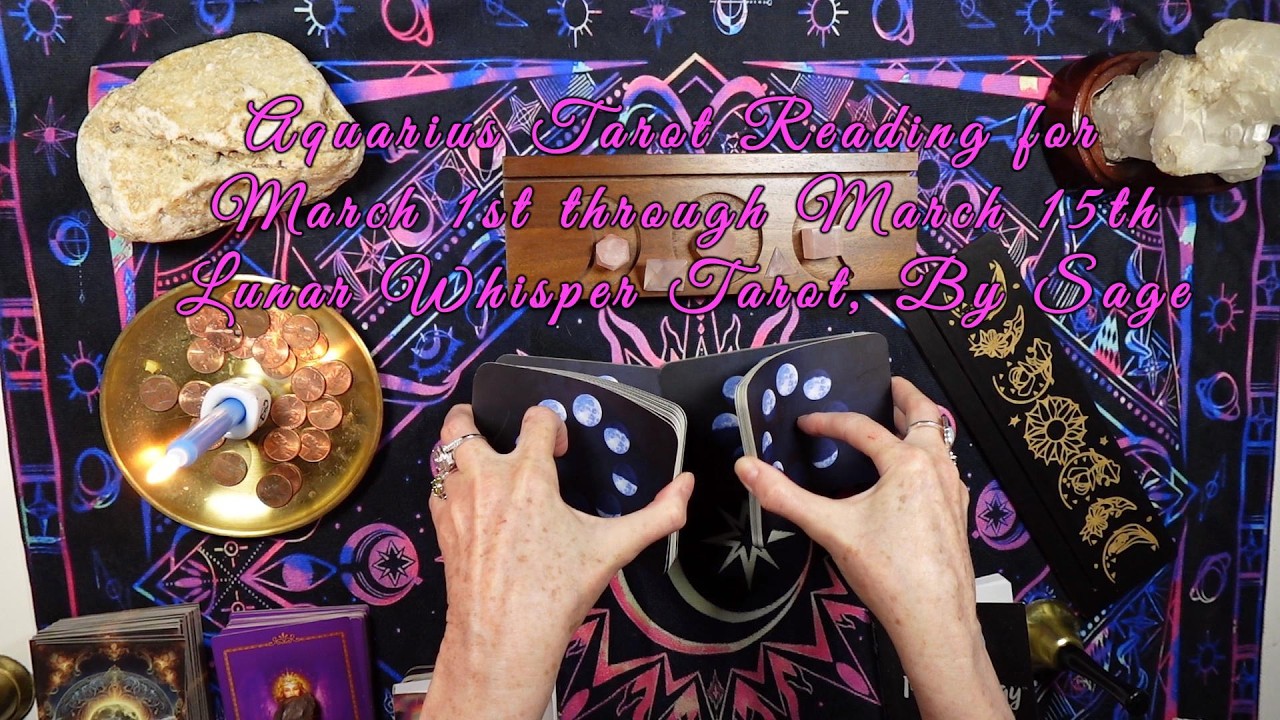 Aquarius Tarot Reading March 1st through March 15th