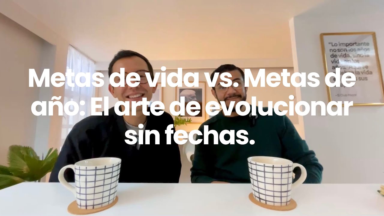 Metas de vida vs. Metas de año: El arte de evolucionar sin fechas. 
