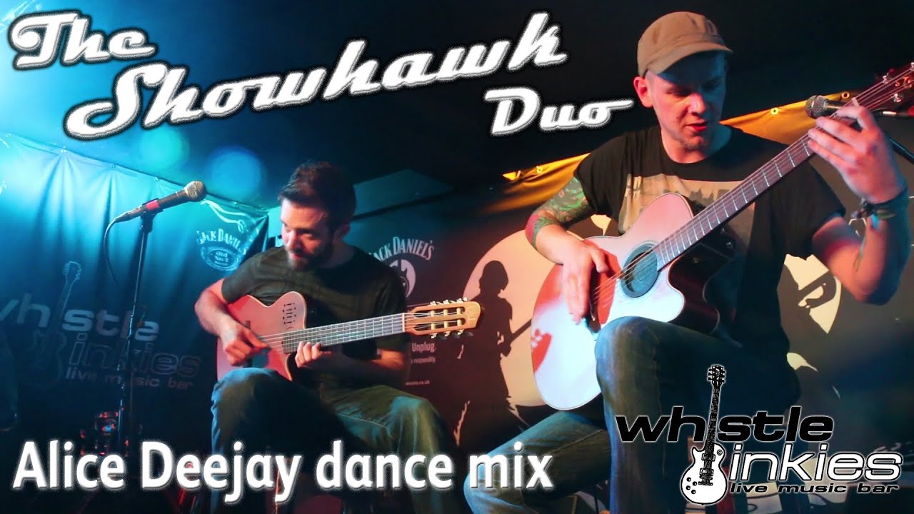 The Showhawk Duo - High Quality - Alice Deejay dance mix - WhistleBinkies - Edinburgh Scotland