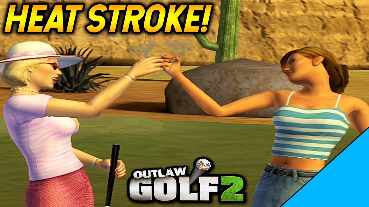Heat Stroke with Trixie! (Tour) | Outlaw Golf 2