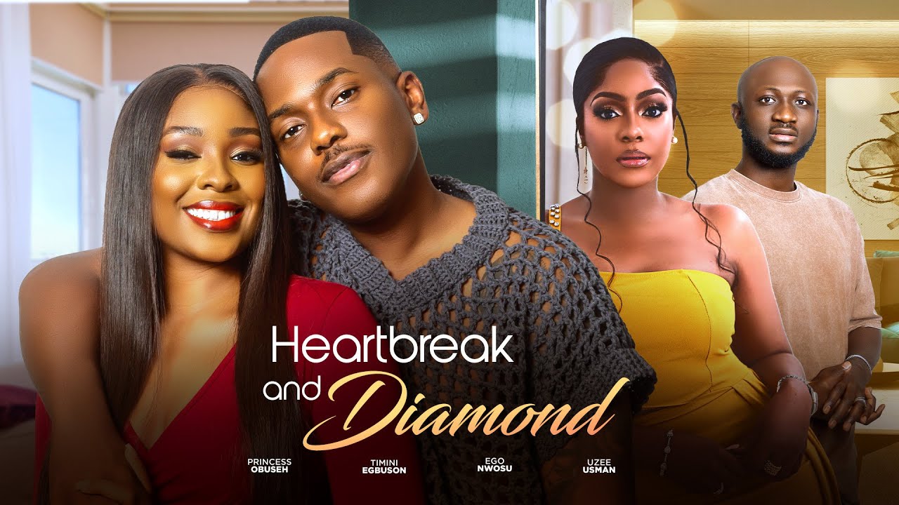 HEARTBREAK AND DIAMOND - TIMINI EGBUSON / EGO NWOSU / PRINCESS OBUSEH