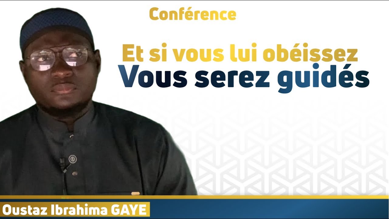 Conference Islamique Theme Et si vous lui obéissez, vous serez guidés Oustaz Ibrahim GAYE HA