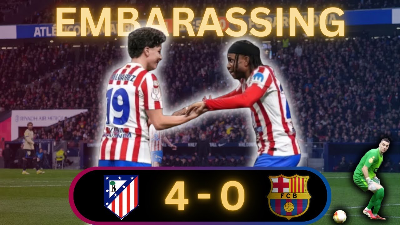 DISASTERCLASS From Barcelona…. | Atletico Madrid 4-0 FC Barcelona
