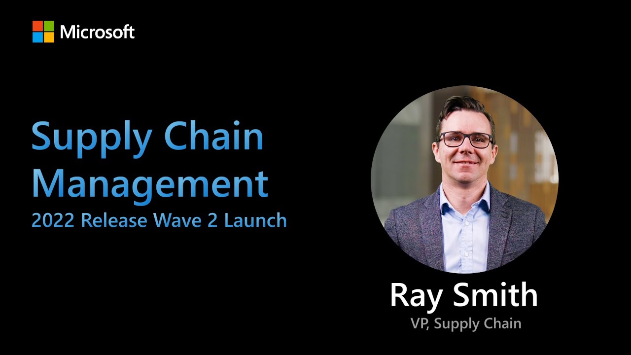 Dynamics 365 Supply Chain Management &ndash; 2022 Release Wave 2 Launch