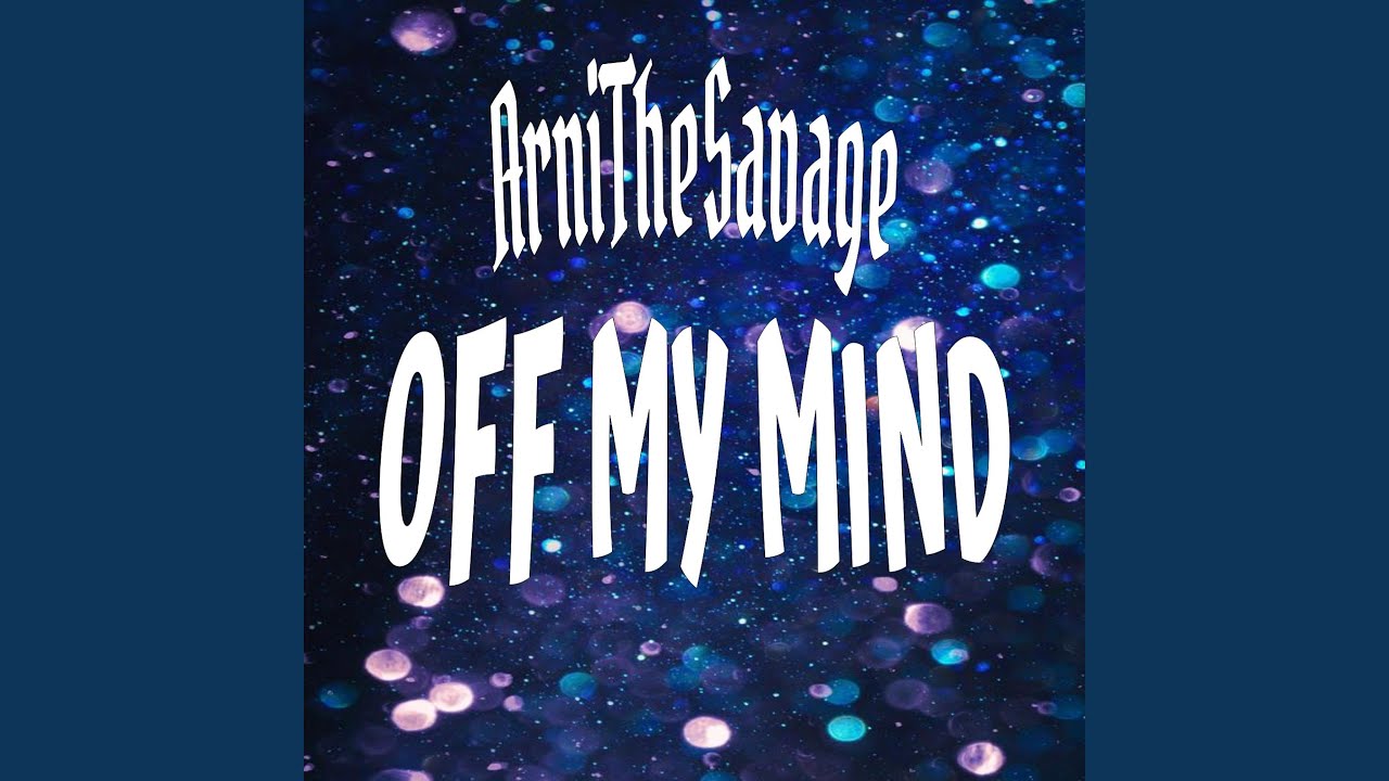 Off my mind