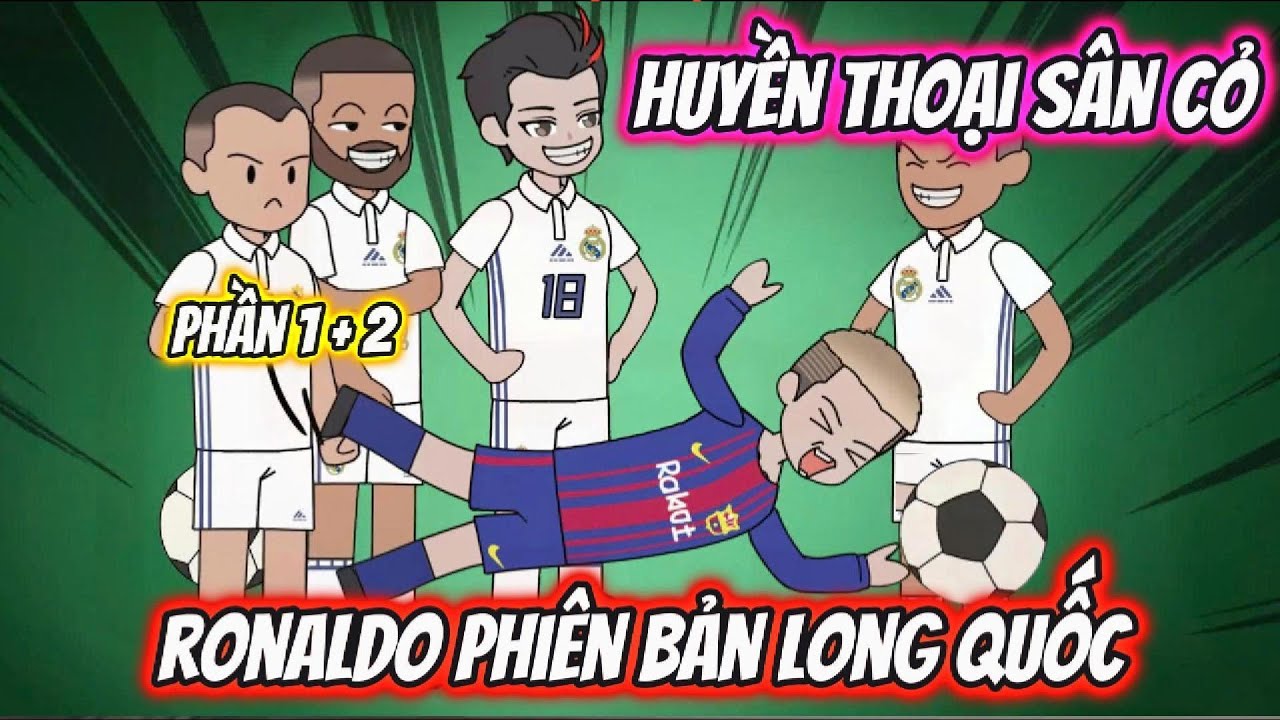 Huyền Thoại Sân Cỏ Ronaldo Phiên Bản Long Quốc Full Phần 1+2 | AK VietSub