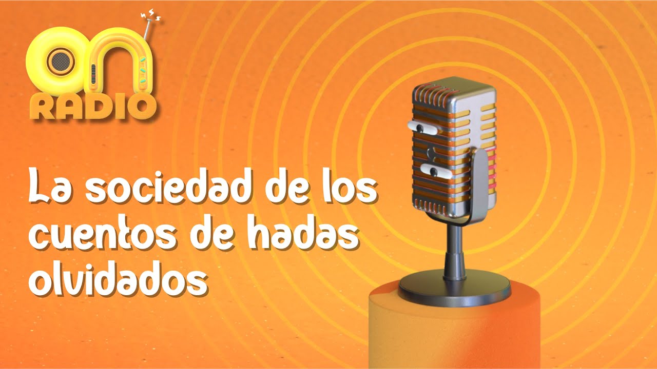 ONN Radio Temporada 4 Episodio 44 I La sociedad de los cuentos de hadas olvidados