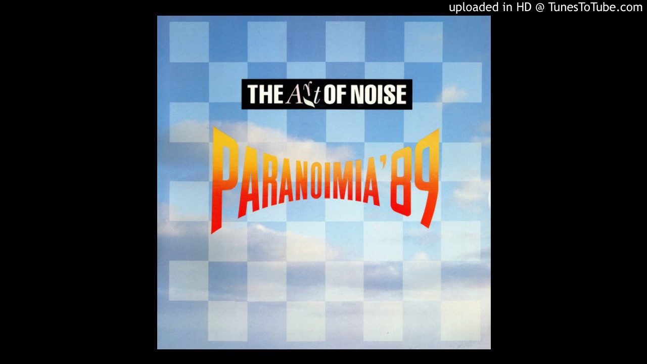 The Art Of Noise - Paranoimia '89 (Dub Mix By Ben Liebrand)