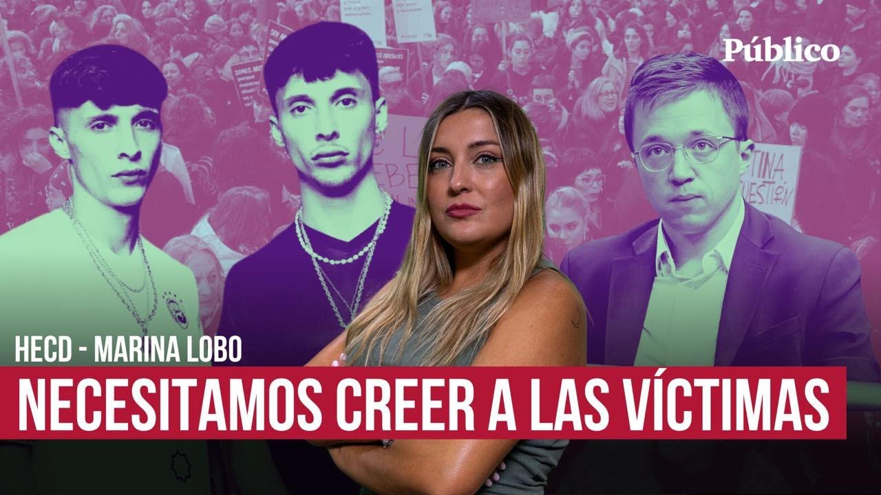De Ayax y Prok a Errejón: Marina Lobo y la importancia de creer a las víctimas