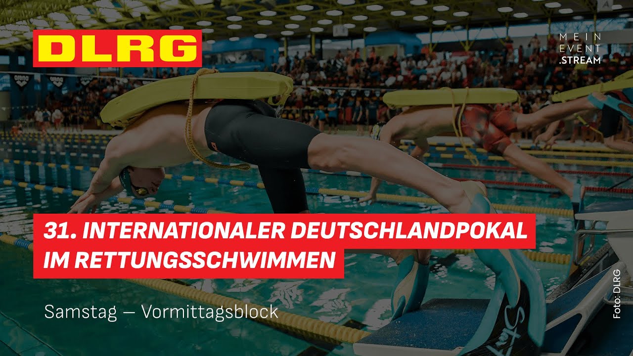 31. Internationaler Deutschlandpokal im Rettungsschwimmen &ndash; Samstag Vormittagsblock