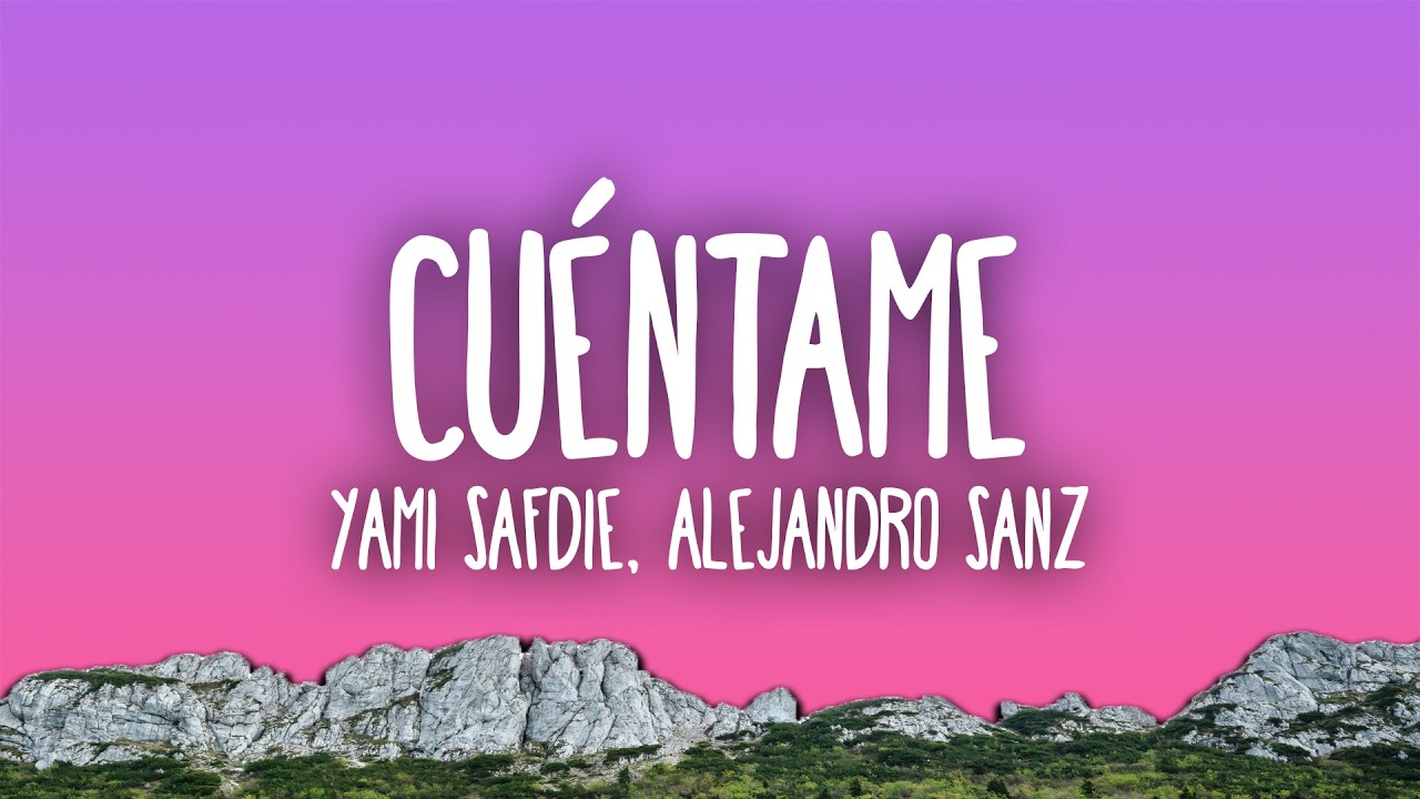 Yami Safdie & Alejandro Sanz - Cu&eacute;ntame