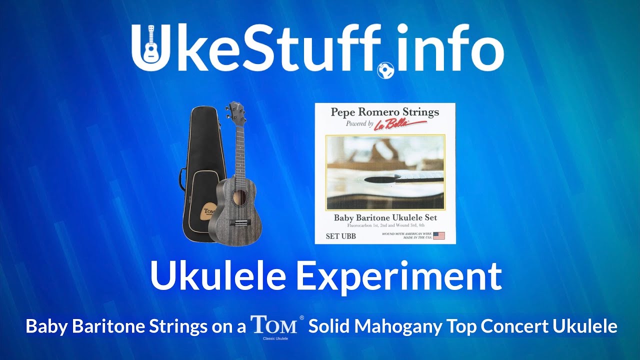Ukulele Experiment:  Baby Baritone Strings on a Tom Concert Ukulele