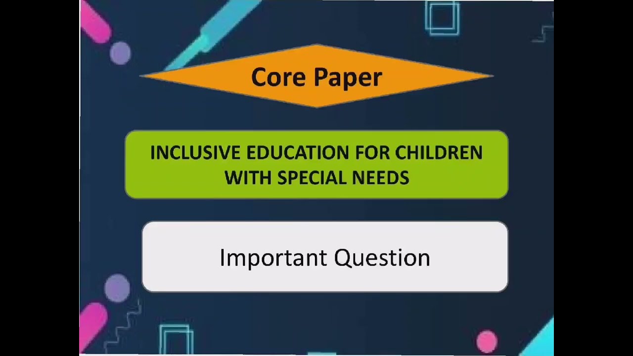 Important Question || Inclusive Education for Children With Special Needs || Core Paper