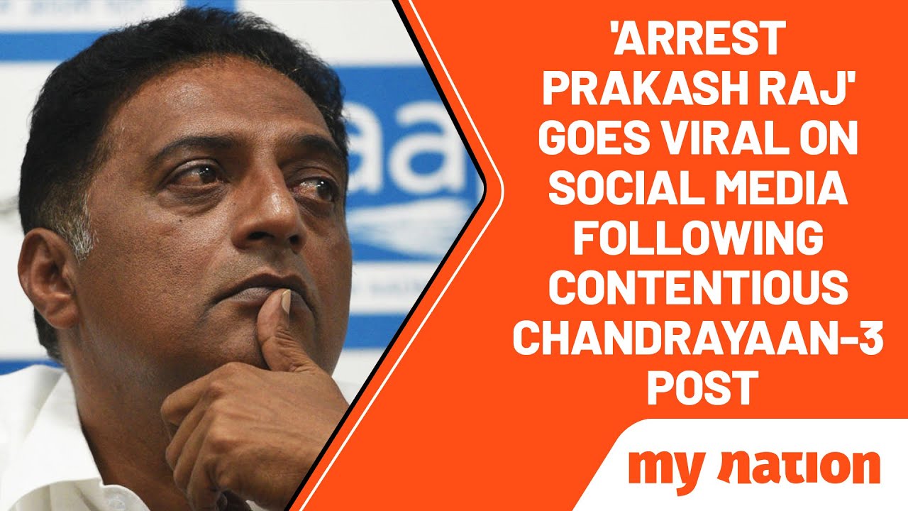 'Arrest Prakash Raj' goes viral on social media following contentious Chandrayaan-3 post