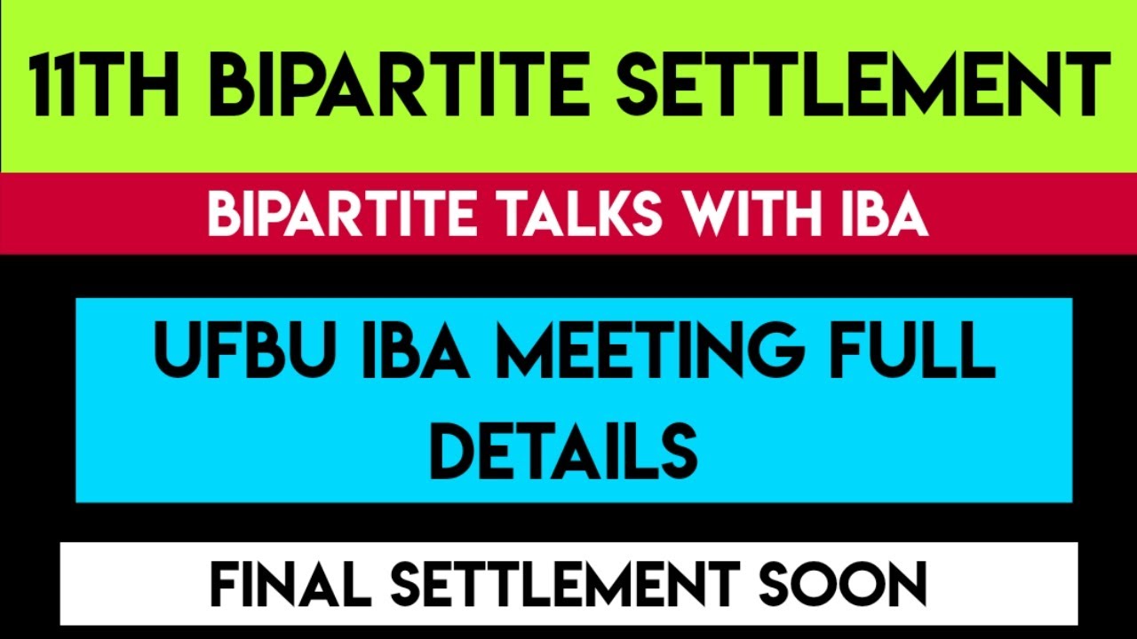 UFBU IBA MEETING FULL DETAILS / WHAT IS FINALIZED SO FAR / 11TH BIPARTITE SETTLEMENT
