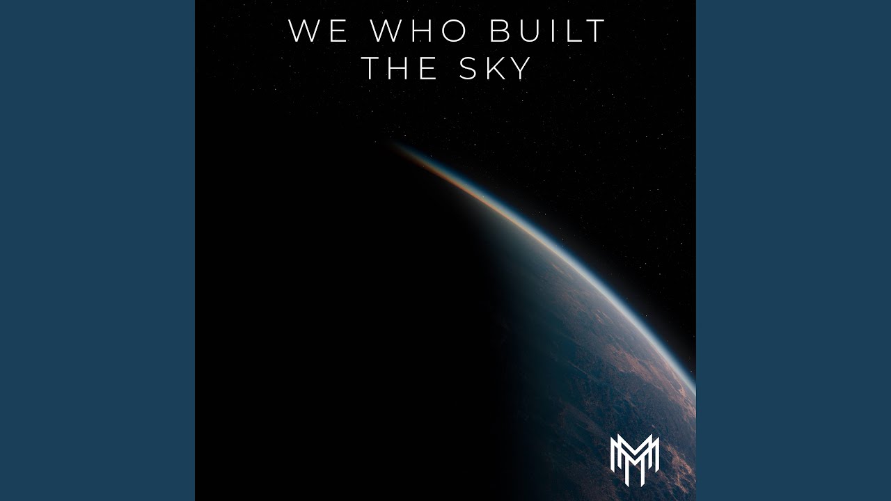 We Who Built The Sky
