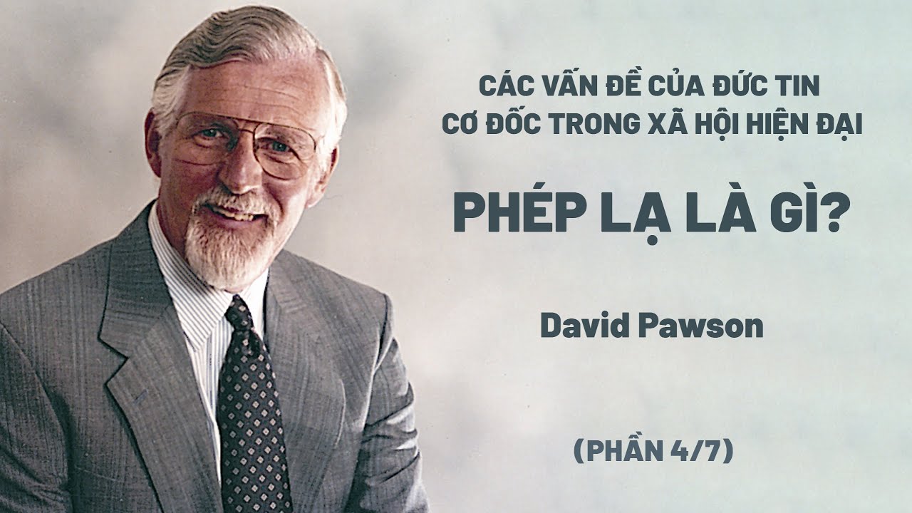 Các Vấn Đề Của Đức Tin Cơ Đốc Trong Xã Hội Hiện Đại | David Pawson (Phần 4/7)