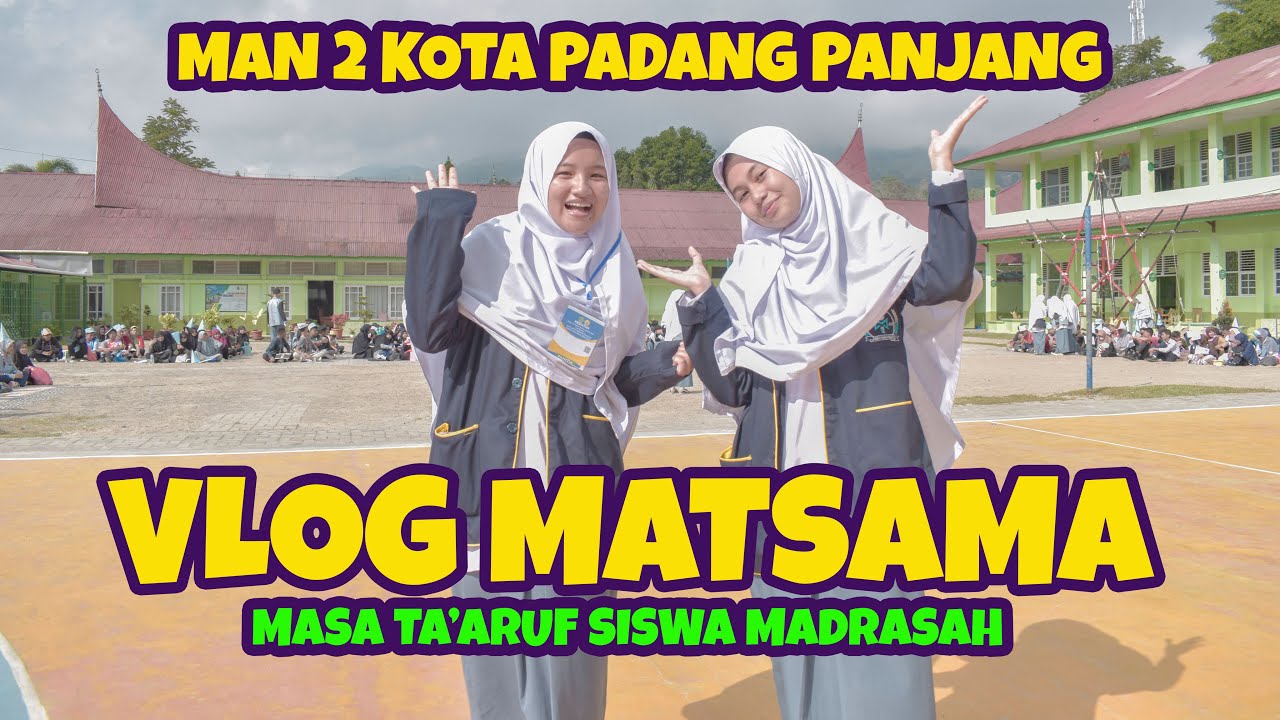 VLOG MATSAMA - MASA TAARUF SISWA MADRASAH - MAN 2 PADANG PANJANG
