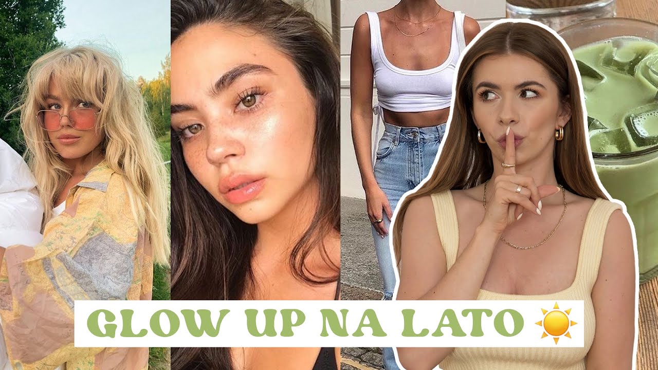 ☀️ JAK ZALICZYĆ GLOW UP NA LATO? - PROSTE TRIKI ☀️