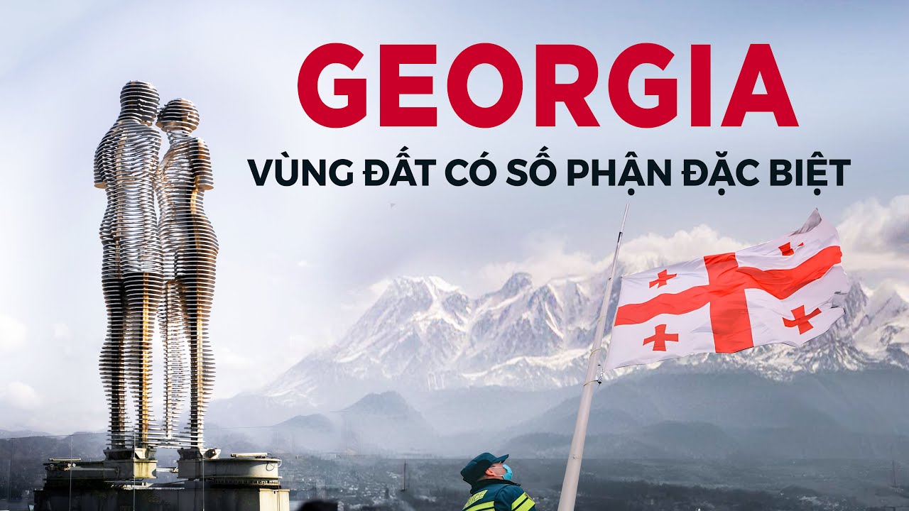 Đất nước Georgia (Gruzia) | Vùng đất có số phận đặc biệt