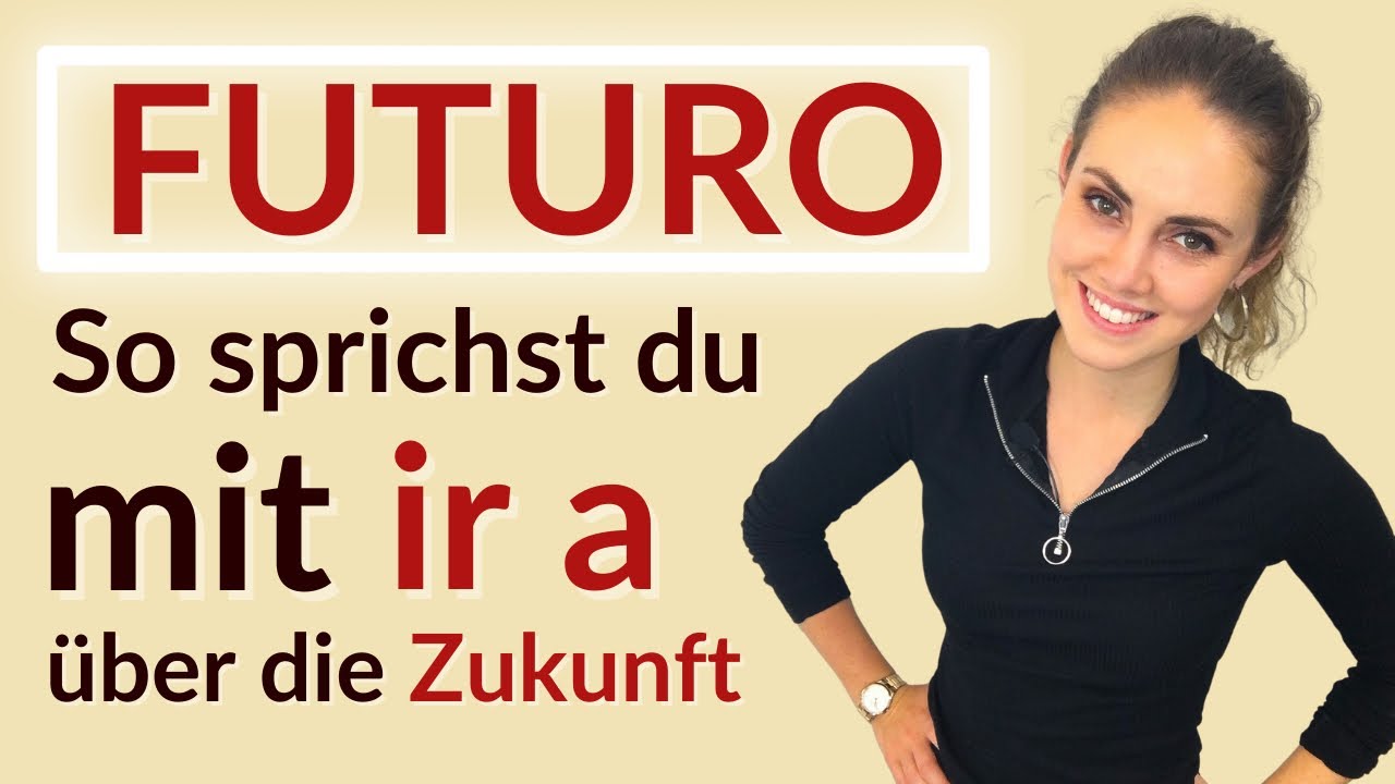 ir a Futur im Spanischen - Zukunftsform || vamos espanol