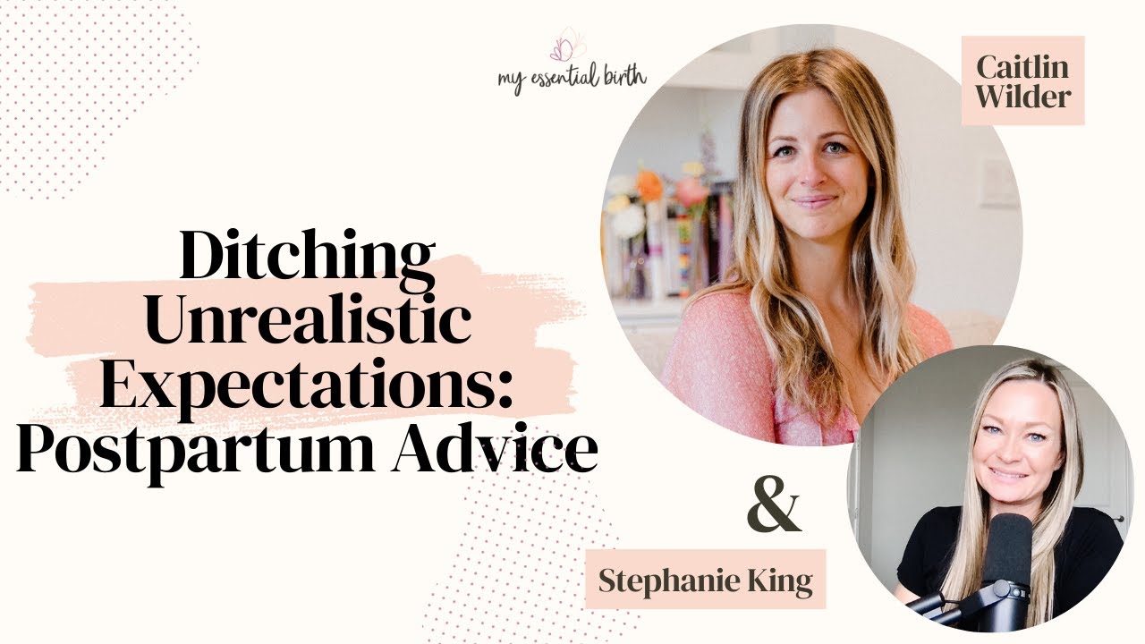 Ditching Unrealistic Expectations: Caitlin Wilder's Postpartum Advice