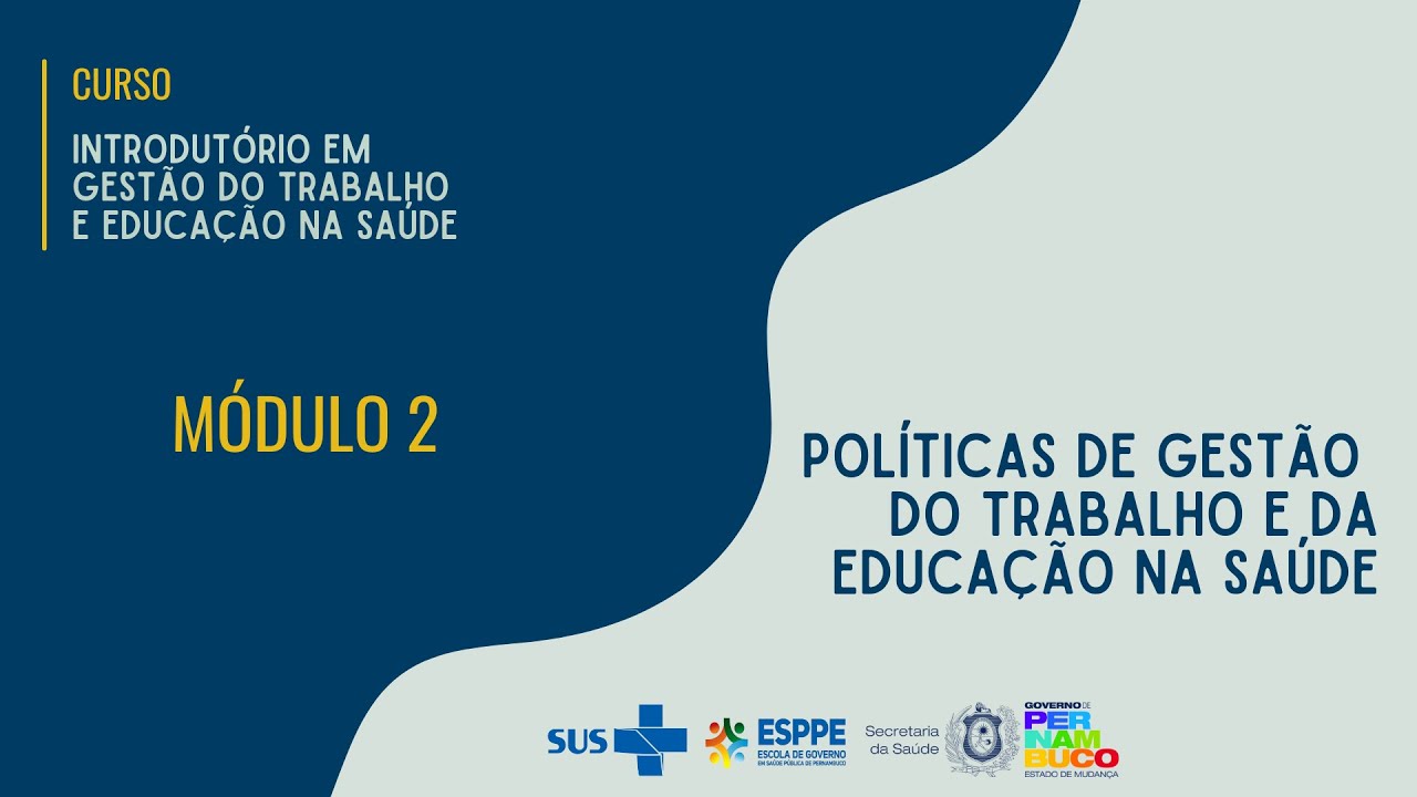 Módulo 2 - Políticas de Gestão do Trabalho e da Educação na Saúde