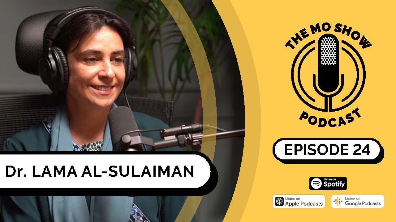 Dr. Lama Al Sulaiman 24 | The Mo Show Podcast | (Business Women)