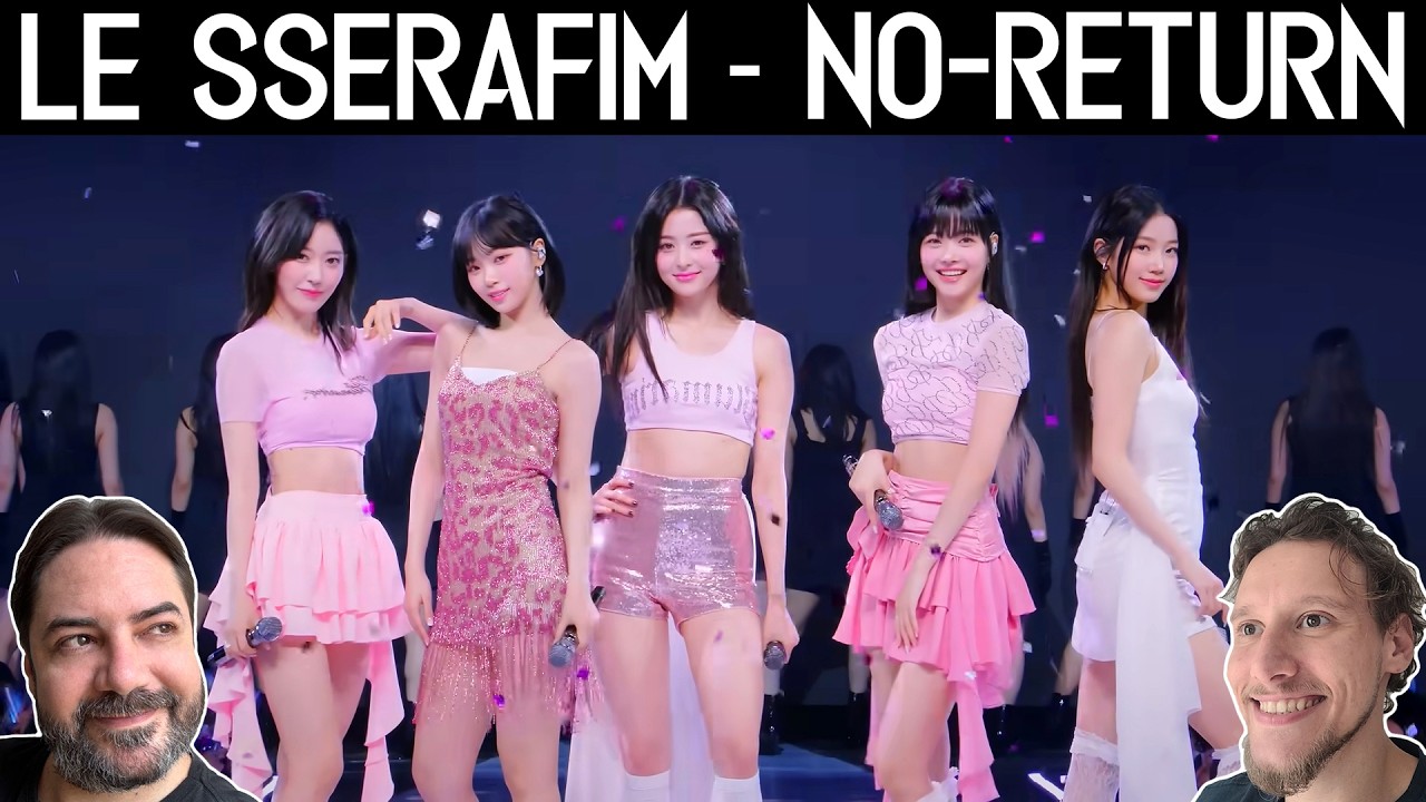 First Time Reaction to LE SSERAFIM - 'No-Return' (Into the unknown) Lyrics + LIVE