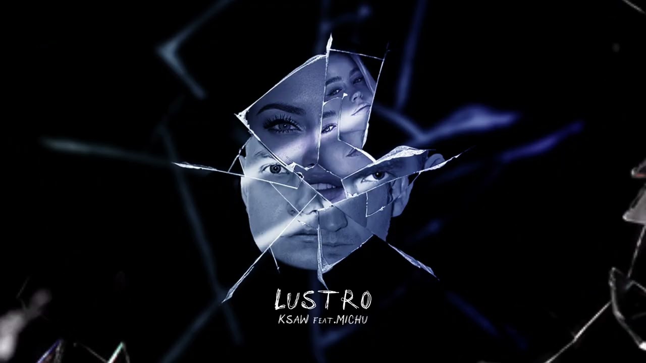KSAW ft.MICHU - LUSTRO (prod. Beck Beatz)