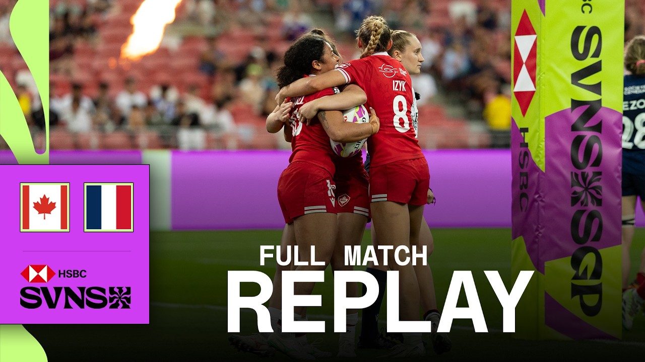 Canada show their CLASS 💎 | Canada v France | HSBC SVNS Singapore 2025 | Full Match Replay