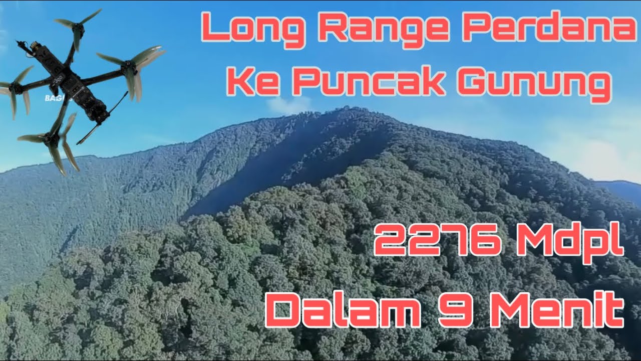TES MUNCAK  PERTAMA KALI FPV LONG RANGE KE GUNUNG BATUKARU BALI | BOB 57 IFLIGHT
