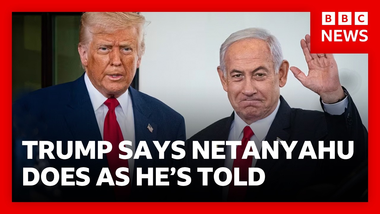 Trump tells BBC:  'If I tell Netanyahu to do something he does it' | BBC News