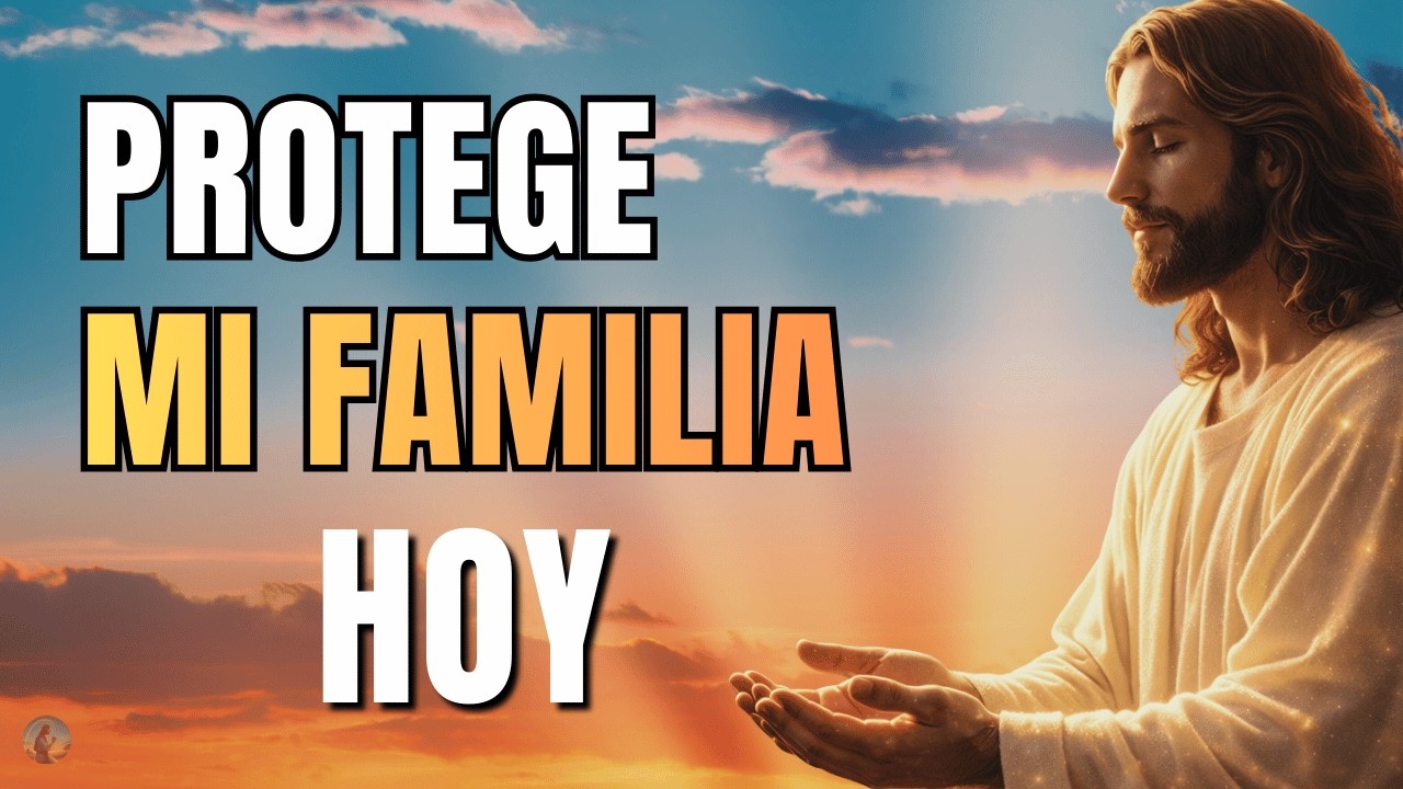 ORACIÓN DE LA MAÑANA por la FAMILIA | Guarda Mi Familia HOY