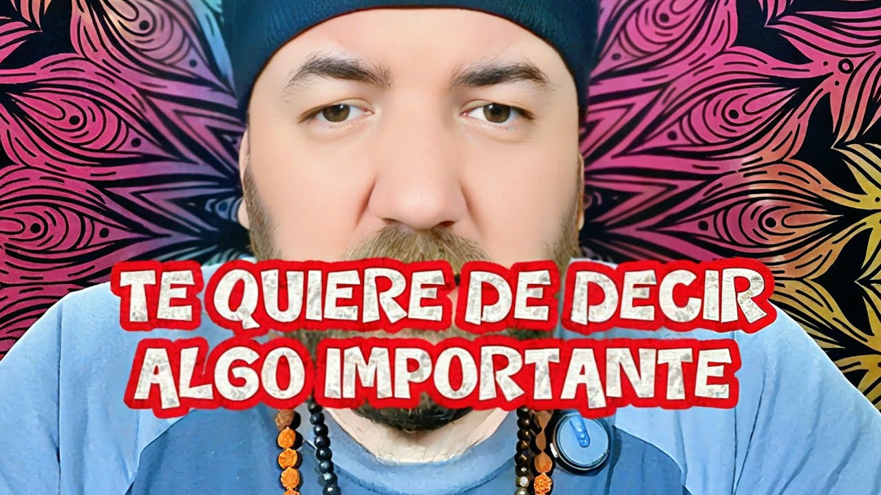 TE QUIERE DECIR ALGO IMPORTANTE 🤔