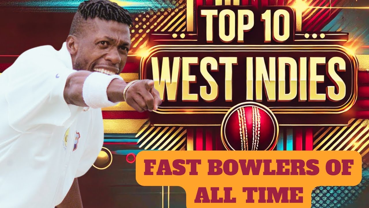 Ranking the Top 10 Greatest West Indies Fast Bowlers: My Ultimate Ranking