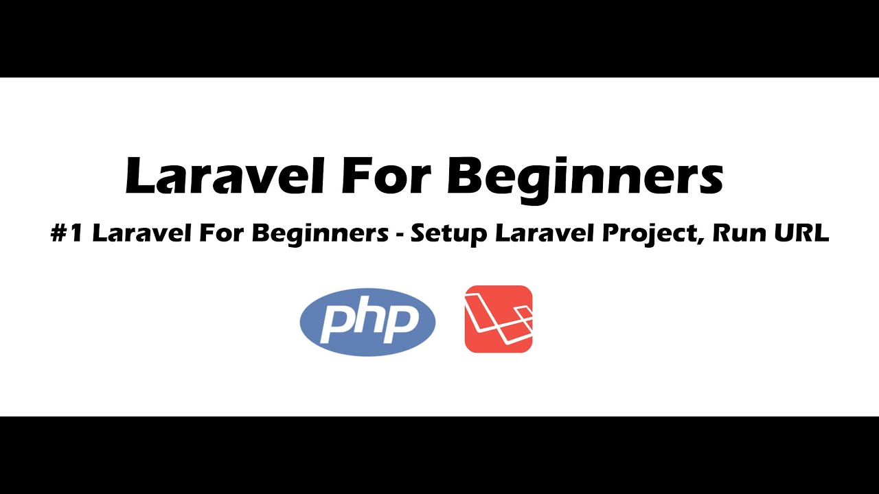 #1 Laravel For Beginners - Setup Laravel Project, Run URL