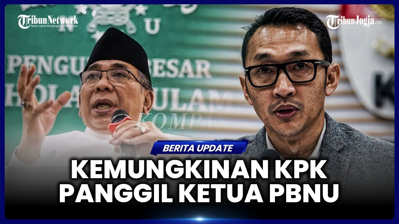 KPK BUKA KEMUNGKINAN PANGGIL KETUM PBNU TERKAIT KASUS DUGAAN ALIRAN DANA KORUPSI HAJI