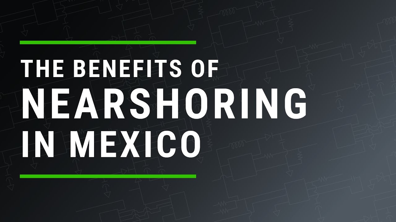 The Benefits of Manufacturing in Mexico